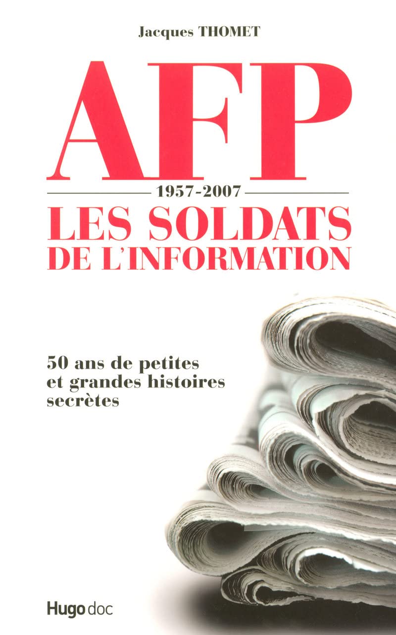 AFP 1957-2007 Les soldats de l'information