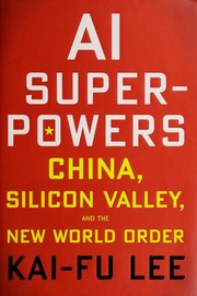 AI Superpowers: China, Silicon Valley, and the New World Order