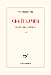 Ci-gît l'amer. Guérir du ressentiment