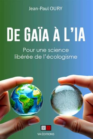 De Gaïa à l'IA: Pour une science libérée de l'écologisme