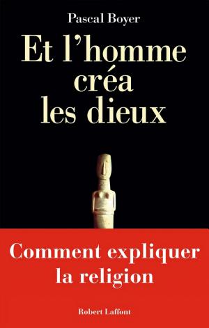 Et l'homme créa les dieux