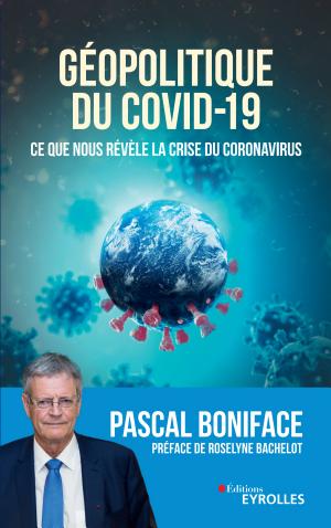 Géopolitique du Covid-19 : Ce que nous révèle la crise du Coronavirus