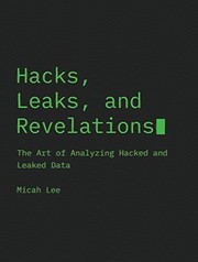 Hacks, Leaks, and Revelations : The Art of Analyzing Hacked and Leaked Data
