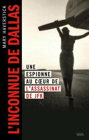 L'Inconnue de Dallas : Une espionne au cœur de l'assassinat de JFK