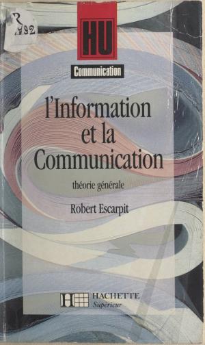 L'information et la communication. Théorie générale -- Robert Escarpit