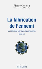 La Fabrication de l'ennemi: ou Comment tuer avec sa conscience pour soi