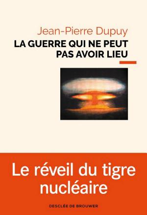 La guerre qui ne peut pas avoir lieu: Essai de métaphysique nucléaire