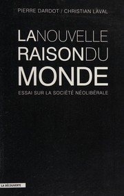 La nouvelle raison du monde: essai sur la société néolibérale