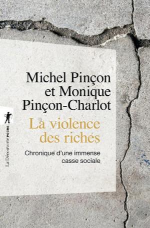 La violence des riches : Chronique d'une immense casse sociale