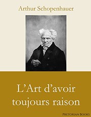 L’Art d’avoir toujours raison -- Arthur Schopenhauer