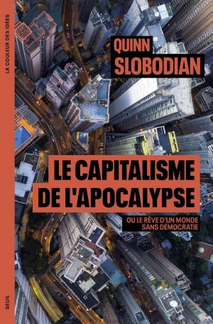Le Capitalisme de l'apocalypse ou le rêve d'un monde sans démocratie