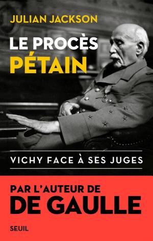 Le Procès Pétain: Vichy face à ses juge