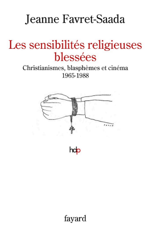 Les sensibilités religieuses blessées: Christianismes, blasphèmes et cinéma. 1965-1988