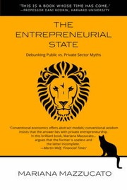 The Entrepreneurial State: Debunking Public vs. Private Sector Myths