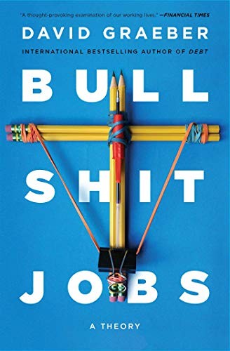 Bullshit jobs -- David Graeber