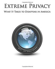 Extreme Privacy: What It Takes to Disappear