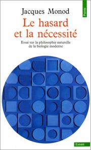 Le Hasard et la Nécessité: Essai sur la philosophie naturelle de la biologie moderne