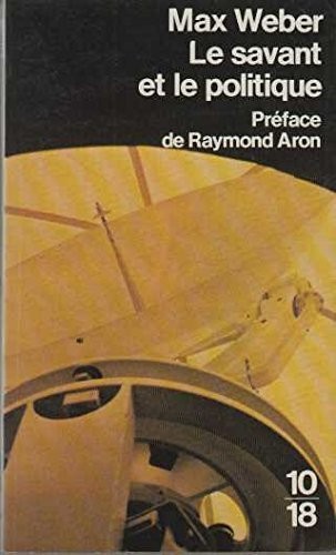 Le savant et le politique (Wissenschaft als Beruf & Politik als beruf)