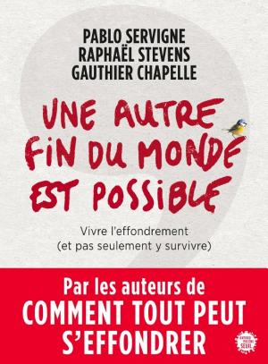 Une autre fin du monde est possible -- Pablo Servigne et Raphaël Stevens